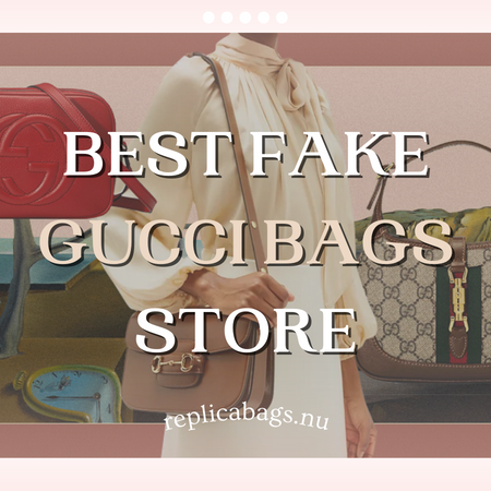 BEST FAKE GUCCI BAGS STORE
